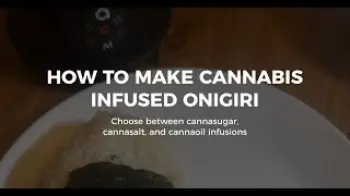 Screenshot of the Video "Ardent Cannabis Infused Onigiri Recipe"